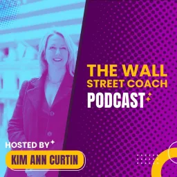 The Wall Street Coach with Kim Ann Curtin