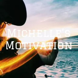 Michelle's Motivation Podcast artwork