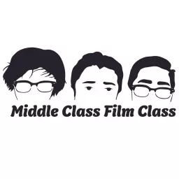 Middle Class Film Class Podcast artwork