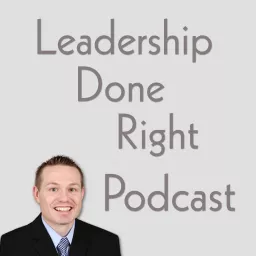 Leadership Done Right Podcast artwork
