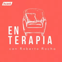 En terapia con Roberto Rocha Podcast artwork