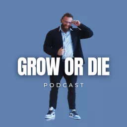 Grow or Die Podcast artwork