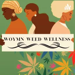 Woymn Weed Wellness Podcast artwork