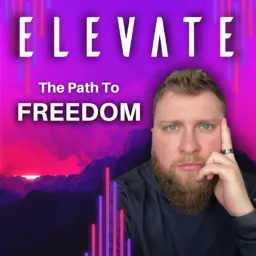 ELEVATE: The Path To FREEDOM Podcast artwork