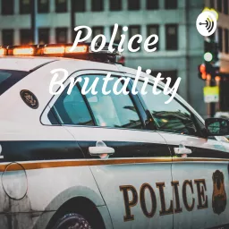 Police Brutality Podcast artwork