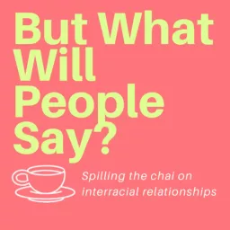 But What Will People Say Podcast artwork