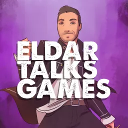 Eldar Talks Games: Video Games, Interviews, and Retrospectives Podcast artwork