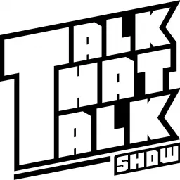 Talk That Talk Show Podcast artwork