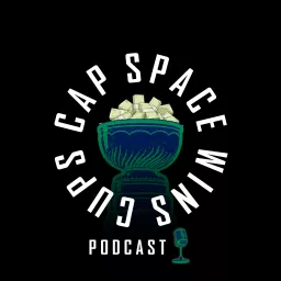 Cap Space Wins Cups Podcast artwork