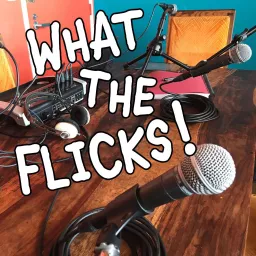 What The Flicks Podcast