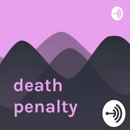 death penalty Podcast artwork