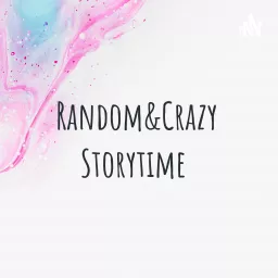 Random&Crazy Storytime