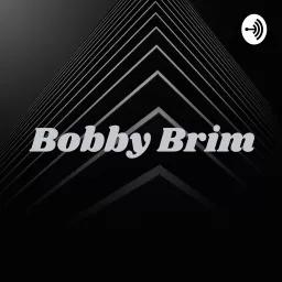Bobby Brim: King Of The Douches Podcast artwork