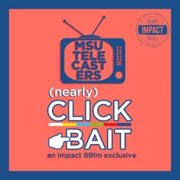 Nearly Clickbait - An MSU Telecasters Podcast on Impact 89FM artwork