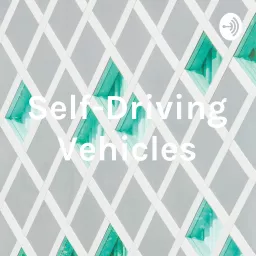 Self-Driving Vehicles Podcast artwork