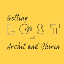 Getting Lost with Archit and Shirin: All about food Podcast artwork