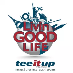 LIVIN the GOOD LIFE SHOW Podcast artwork