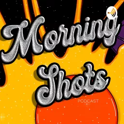 Morning Shots Podcast artwork