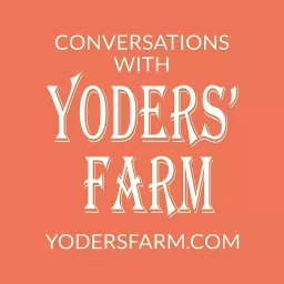 Conversations with Yoders' Farm Podcast artwork
