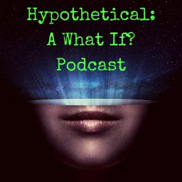 Hypothetical: A What If? Podcast artwork