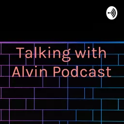 Talking with Alvin Podcast artwork