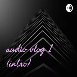 audio vlog 1 (intro) Podcast artwork