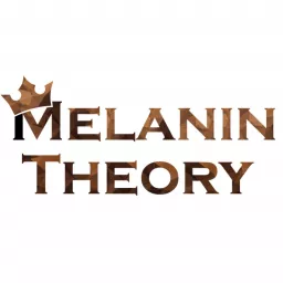 Melanin Theory Podcast artwork