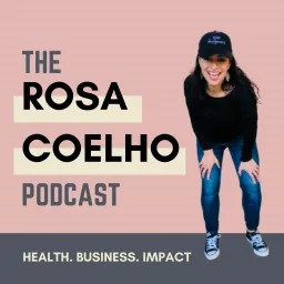 The Rosa Coelho Podcast