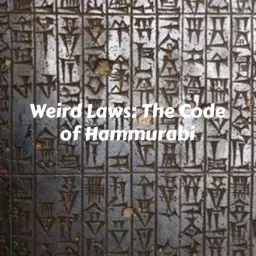 Weird Laws: The Code of Hammurabi Podcast artwork