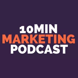 10 Minute Marketing Podcast artwork