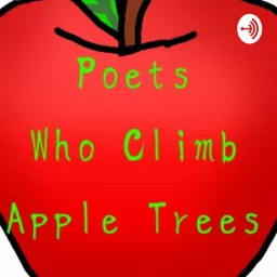 Poets Who Climb Apple Trees Podcast artwork