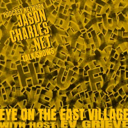 EYE ON THE EAST VILLAGE with host EV GRIEVE Podcast artwork