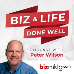 biz & life done well with Peter Wilson Podcast artwork