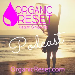 Organic Reset Podcast artwork