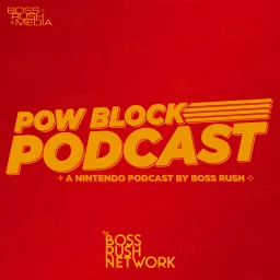 Pow Block Podcast - A Nintendo Podcast by Boss Rush artwork