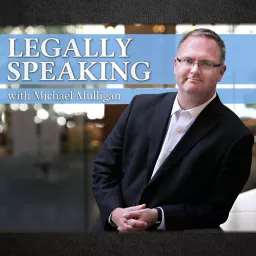 Legally Speaking with Michael Mulligan Podcast artwork