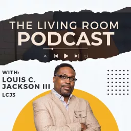 The Living Room with Louis Jackson III Podcast artwork