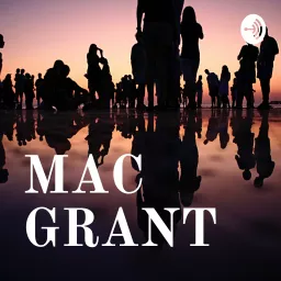 MAC GRANT Podcast artwork