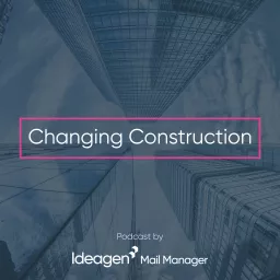 The Changing Construction Podcast artwork