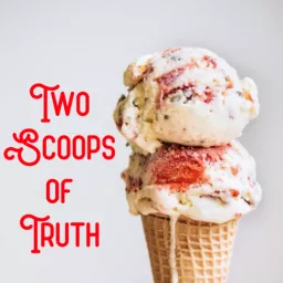 Two Scoops of Truth Podcast artwork
