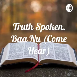 Truth Spoken, Baa Nu (Come Hear) Podcast artwork
