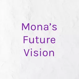 Mona’s Future Vision Podcast artwork