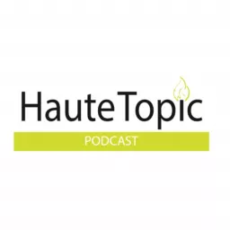 HAUTE TOPIC Podcast artwork