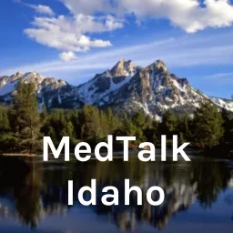 MedTalk Idaho Podcast artwork