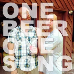 1 Beer 1 Song Podcast artwork