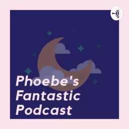Phoebe's Fantastic Podcast artwork