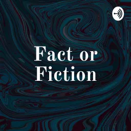 Fact or Fiction Podcast artwork