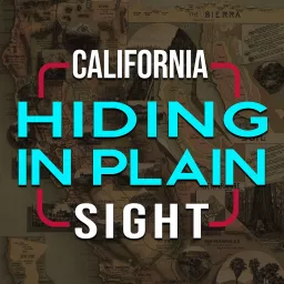 California: Hiding In Plain Sight Podcast artwork