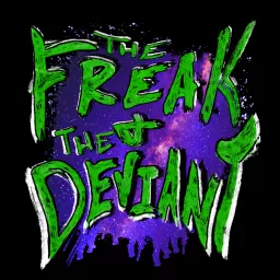 The Freak and The Deviant