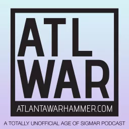 Atlanta Warhammer - A (mostly) Age of Sigmar Podcast! artwork